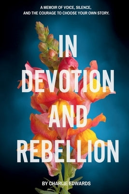 In Devotion and Rebellion by Edwards, Charlie