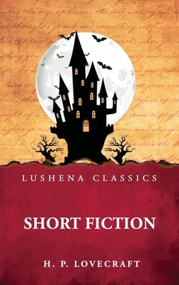 Short Fiction by H P Lovecraft