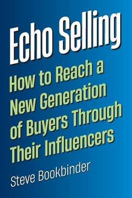 Echo Selling by Bookbinder, Steve