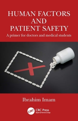 Human Factors and Patient Safety: A Primer for Doctors and Medical Students by Imam, Ibrahim