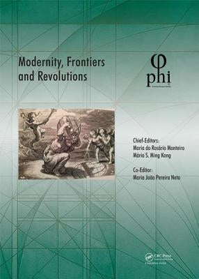Modernity, Frontiers and Revolutions: Proceedings of the 4th International Multidisciplinary Congress (Phi 2018), October 3-6, 2018, S. Miguel, Azores by Rosário Monteiro, Maria