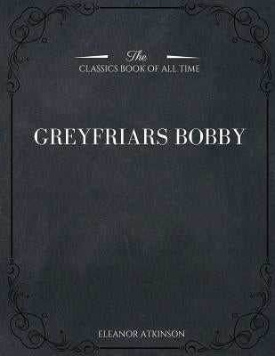 Greyfriars Bobby by Atkinson, Eleanor