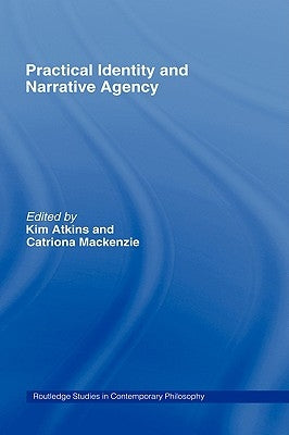 Practical Identity and Narrative Agency by Atkins, Kim
