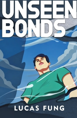 Unseen Bonds by Fung, Lucas
