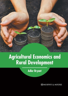 Agricultural Economics and Rural Development by Bryant, Adler