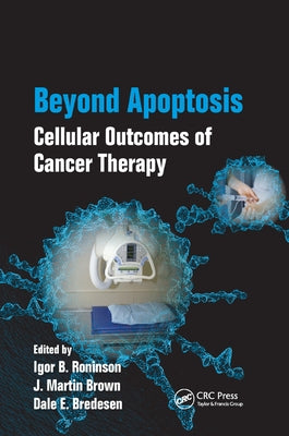 Beyond Apoptosis: Cellular Outcomes of Cancer Therapy by Roninson, Igor B.