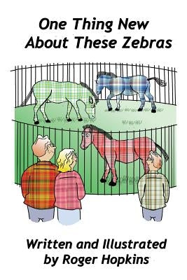 One Thing New About These Zebras by Hopkins, Roger