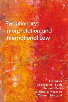 Evolutionary Interpretation and International Law by Abi-Saab, Georges
