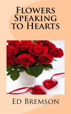 Flowers Speaking to Hearts by Blankenship, Gary