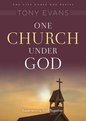 One Church Under God: His Rule Over Your Ministry by Evans, Tony