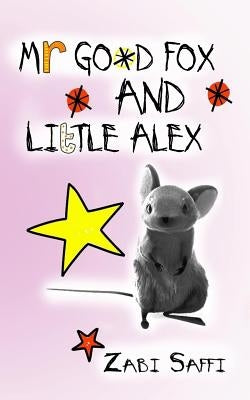 Mr Good Fox and Little Alex: Easy to Read Children's Book by Saffi, Zabi
