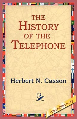 The History of the Telephone by Casson, Herbert N.