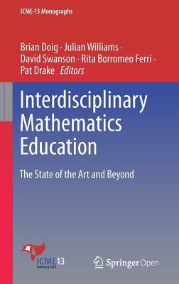 Interdisciplinary Mathematics Education: The State of the Art and Beyond by Doig, Brian