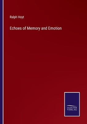 Echoes of Memory and Emotion by Hoyt, Ralph