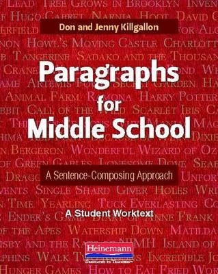 Paragraphs for Middle School: A Sentence-Composing Approach: A Student Worktext by Killgallon, Donald
