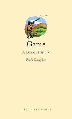 Game: A Global History by Lee, Paula Young
