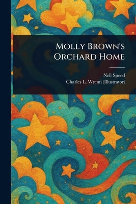 Molly Brown's Orchard Home by Speed, Nell
