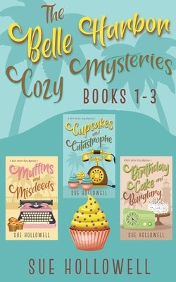 Belle Harbor Cozy Mysteries - Books 1 - 3 by Hollowell, Sue