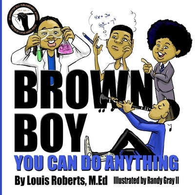 Brown Boy You Can Do Anything by Roberts M. Ed, Louis