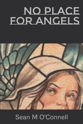 No Place for Angels by O'Connell, Sean M.
