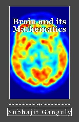 Brain and its Mathematics by Ganguly, Subhajit