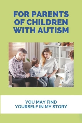 For Parents Of Children With Autism: You May Find Yourself In My Story: How To Recover Autism by Lumadue, Eusebio