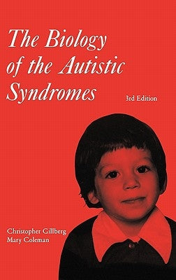 The Biology of the Autistic Syndromes by Gillberg, Christopher