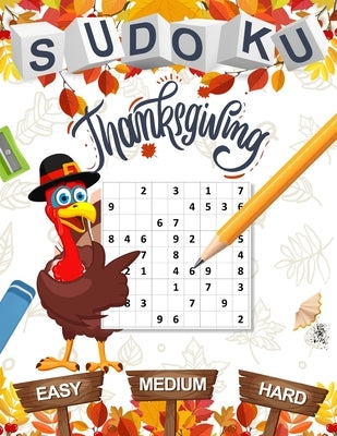 Sudoku Thanksgiving Easy Medium Hard: Thanksgiving Sudoku Puzzles Easy to Hard: 100 Sudoku puzzle book for Kids and Adults by Publishing, Carta