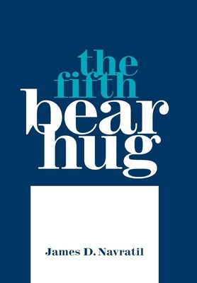 The Fifth Bear Hug by Navratil, James D.