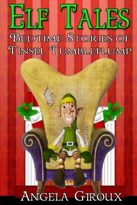 Elf Tales: Bedtime Stories of Tinsel Tumbleflump: Kids Christmas Stories by Mehboob, Waqas