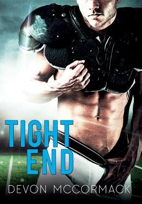 Tight End by McCormack, Devon