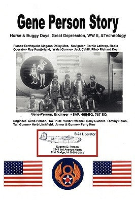 Gene Person Story: Surviving the Horse and Buggy Days, Great Depression, WWII, and Technology by Person, Gene