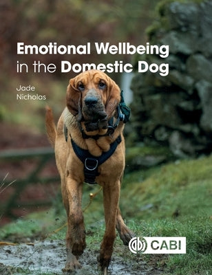 Emotional Wellbeing in the Domestic Dog by Nicholas, Jade