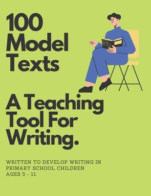 100 Model Texts: A Teaching Tool For Writing Ages 5 - 11 by Publishing, Winterslow