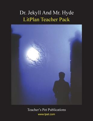 Litplan Teacher Pack: Dr. Jekyll and Mr. Hyde by Linde, Barbara M.