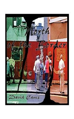 North of the Border by Canes, David