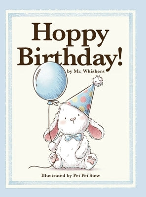 Hoppy Birthday!: A Happy Birthday Gift Book for Boys and Girls Ages 1-7 by Mr Whiskers