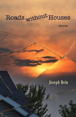 Roads without Houses: Stories by Rein, Joseph