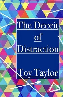 The Deceit of Distraction by Taylor, Toy