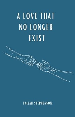 A Love That No Longer Exist by Stephenson, Taleah