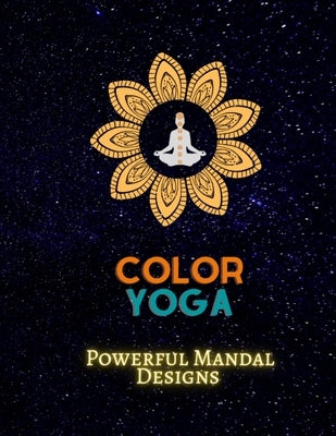 Color Yoga: Powerful Mandal Design: Recharge Your Power by Prasad, Durga