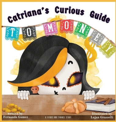 Catriana's Curious Guide to Money by Gomez, Fernando