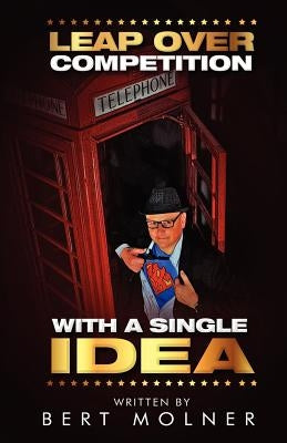 Leap Over Competition: With A Single Idea by Molner, Bert F.