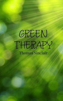 Green Therapy by Sinclair, Thomas