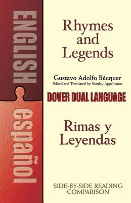 Rhymes and Legends (Selection)/Rimas Y Leyendas (Selección): A Dual-Language Book by Bécquer, Gustavo Adolfo