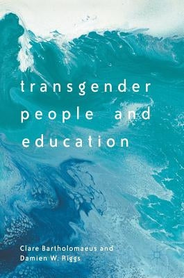 Transgender People and Education by Bartholomaeus, Clare