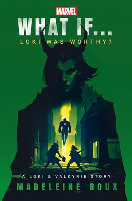 Marvel: What If...Loki Was Worthy? (a Loki & Valkyrie Story) by Roux, Madeleine