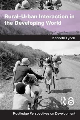 Rural-Urban Interaction in the Developing World by Lynch, Kenny