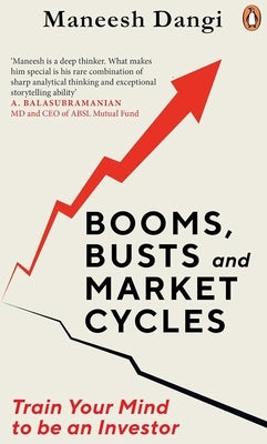 Booms, Busts and Market Cycles: Train Your Mind to Be an Investor by Dangi, Maneesh