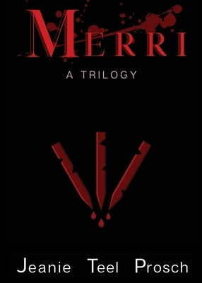 Merri: A Trilogy by Prosch, Jeanie Teel